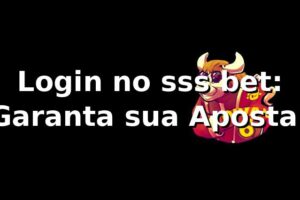 Login no sss bet: Garanta sua Aposta! ⭐